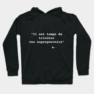 Il est temps de tricoter vos superpouvoirs Hoodie